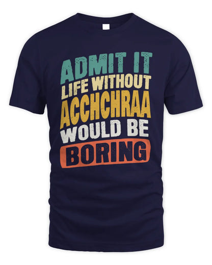 ACCHCHRAA TP88-K4-229
Personalized Funny Quote Apparel “Life Without NAME Would Be Boring” - Unisex Standard T-Shirt - Navy