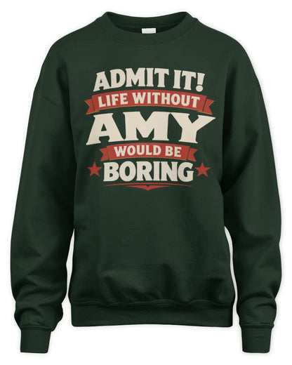AMY P4 KT003 Personalized Funny Quote Apparel “Life Without NAME Would Be Boring” - Unisex Sweatshirt - Forest Green