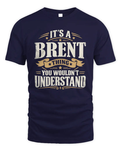 BRENT P08 TH51 - Personalized “It’s a/an [NAME] Thing – You Wouldn’t Understand” Shirt - Unisex Standard T-Shirt - Navy