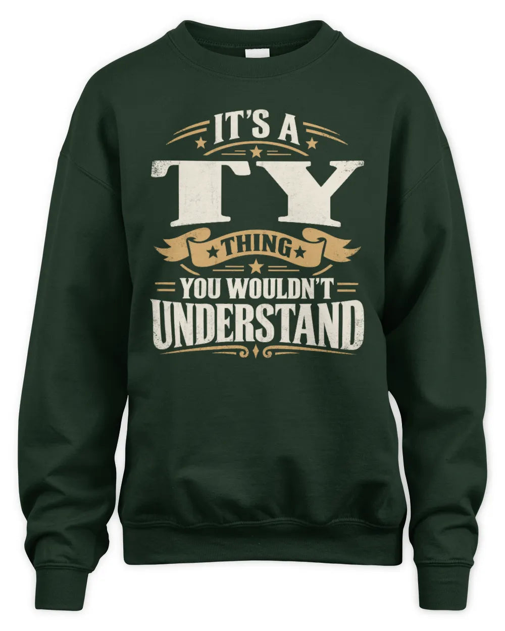 TY P08 TH51 - Personalized “It’s a/an [NAME] Thing – You Wouldn’t Understand” Shirt - Unisex Sweatshirt - Forest Green