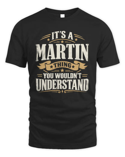 MARTIN P08 TH51 - Personalized “It’s a/an [NAME] Thing – You Wouldn’t Understand” Shirt - Unisex Standard T-Shirt - Black