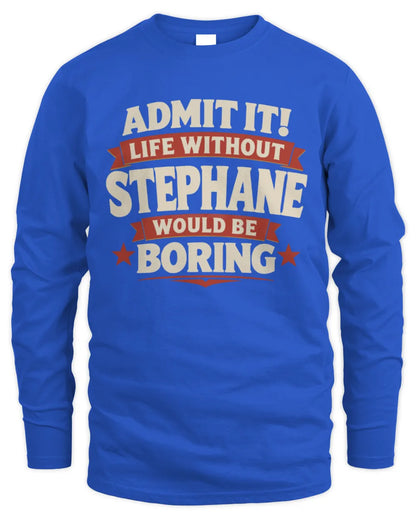 STEPHANE P4 KT003 Personalized Funny Quote Apparel “Life Without NAME Would Be Boring” - Men's Long Sleeved T-Shirt - Royal
