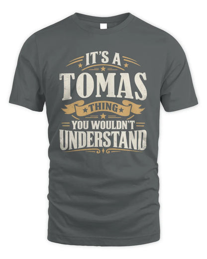 TOMAS P08 TH51 - Personalized “It’s a/an [NAME] Thing – You Wouldn’t Understand” Shirt - Unisex Standard T-Shirt - Charcoal
