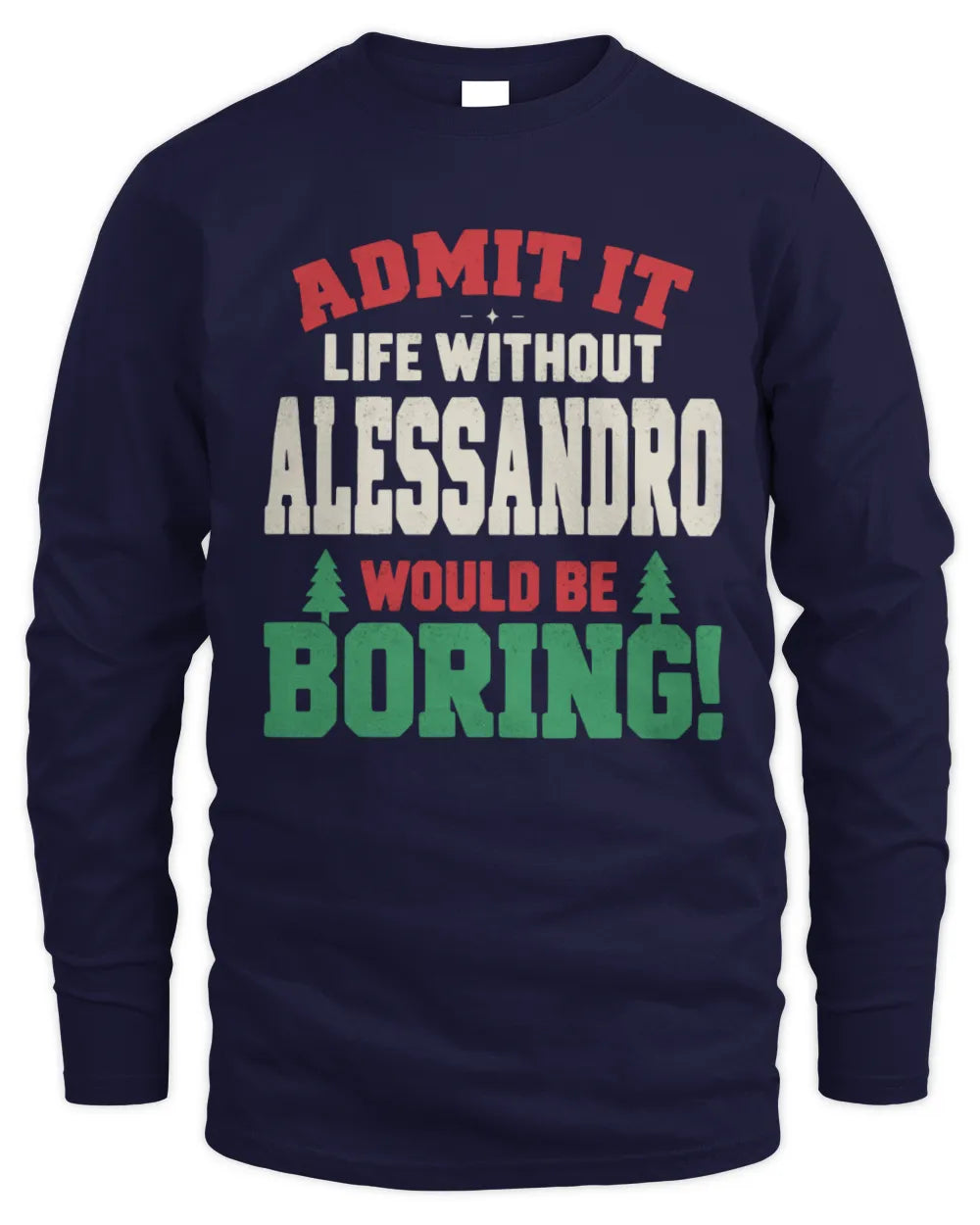 ALESSANDRO P5 TH08 Christmas T-Shirt – “Life Without NAME Would Be Boring” - Men's Long Sleeved T-Shirt - Navy
