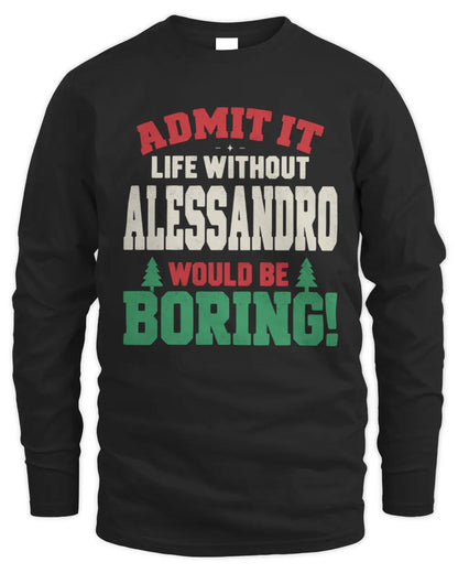 ALESSANDRO P5 TH08 Christmas T-Shirt – “Life Without NAME Would Be Boring” - Men's Long Sleeved T-Shirt - Black