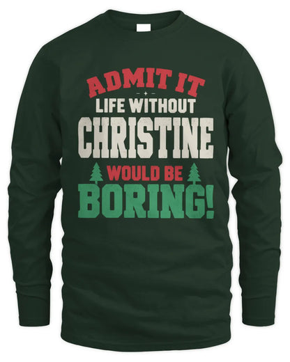 CHRISTINE P5 TH08 Christmas T-Shirt – “Life Without NAME Would Be Boring” - Men's Long Sleeved T-Shirt - Forest Green