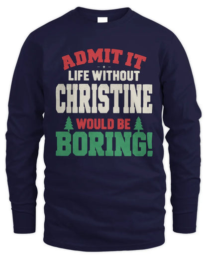 CHRISTINE P5 TH08 Christmas T-Shirt – “Life Without NAME Would Be Boring” - Men's Long Sleeved T-Shirt - Navy