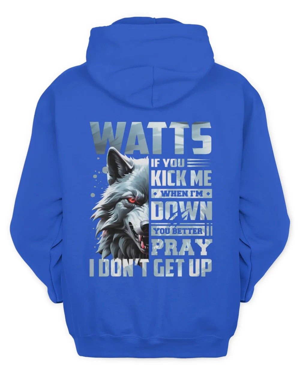 WATTS AP62-K4-666 - Personalized Fierce Wolf Quote Apparel “If You Kick Me When I’m Down, You Better Pray I Don’t Get Up” - Unisex Hoodie - Royal