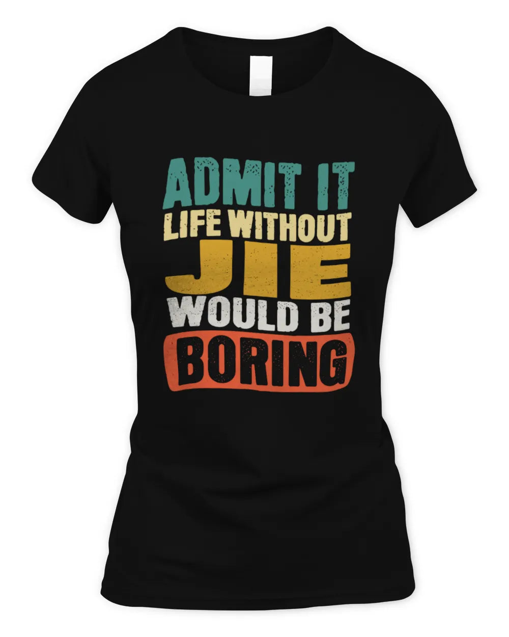 JIE TP86-K3-229 Personalized Funny Quote Apparel “Life Without NAME Would Be Boring” - Women's Standard T-Shirt - Black