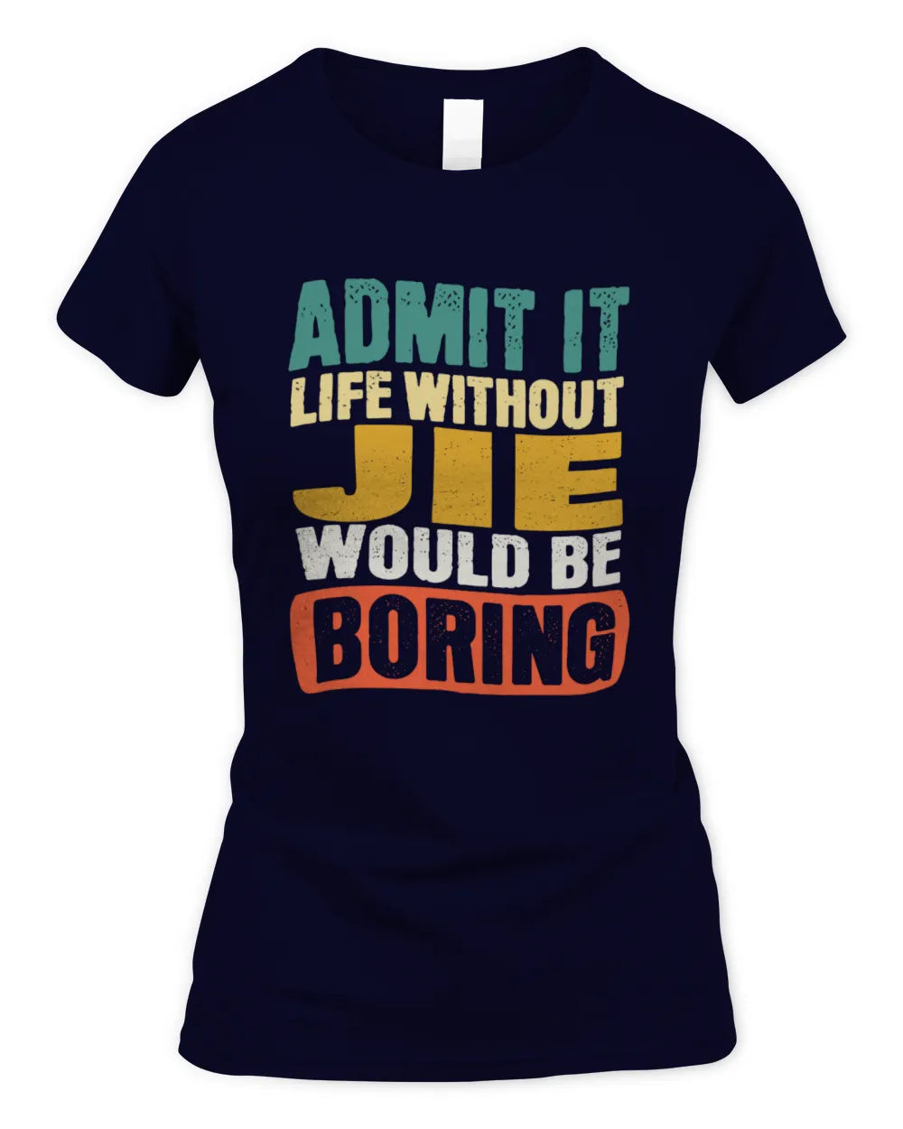 JIE TP86-K3-229 Personalized Funny Quote Apparel “Life Without NAME Would Be Boring” - Women's Standard T-Shirt - Navy