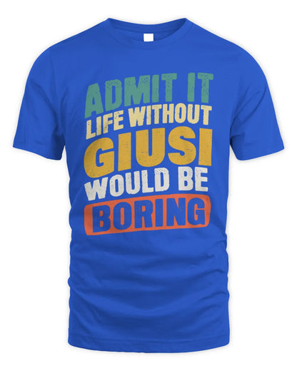 GIUSI TP88-K4-229
Personalized Funny Quote Apparel “Life Without NAME Would Be Boring” - Unisex Standard T-Shirt - Royal