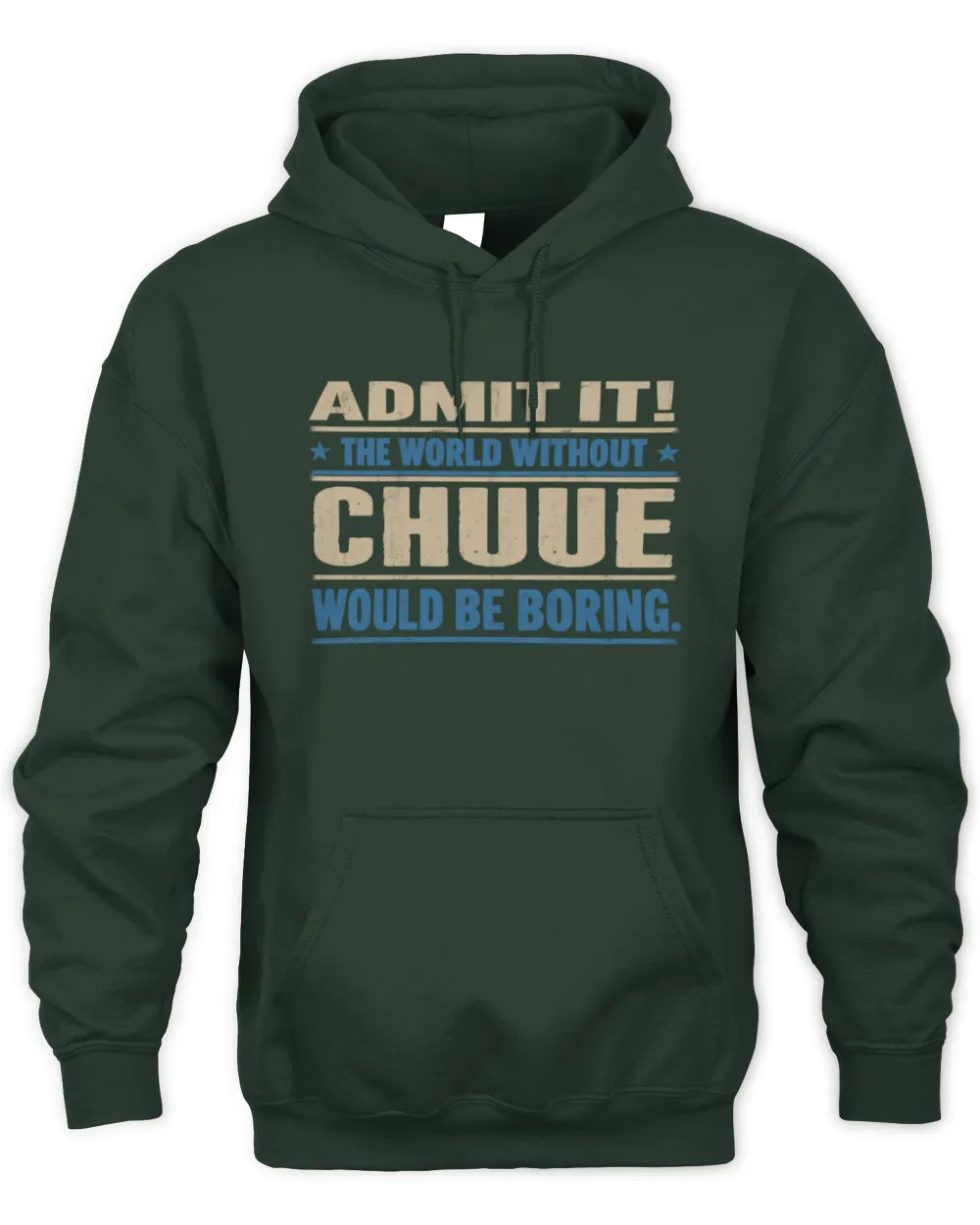 CHUUE TP68-K2-968 – Personalized Funny Quote Apparel “The World Without NAME Would Be Boring” - Unisex Hoodie - Forest Green