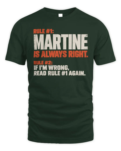 MARTINE NP1-H006 
Always Right Personalized Name T-Shirt – Funny Custom Name Shirt - Unisex Standard T-Shirt - Forest Green