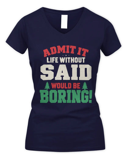 SAID P5 TH08 Christmas T-Shirt – “Life Without NAME Would Be Boring” - Women's V-Neck T-Shirt - Navy