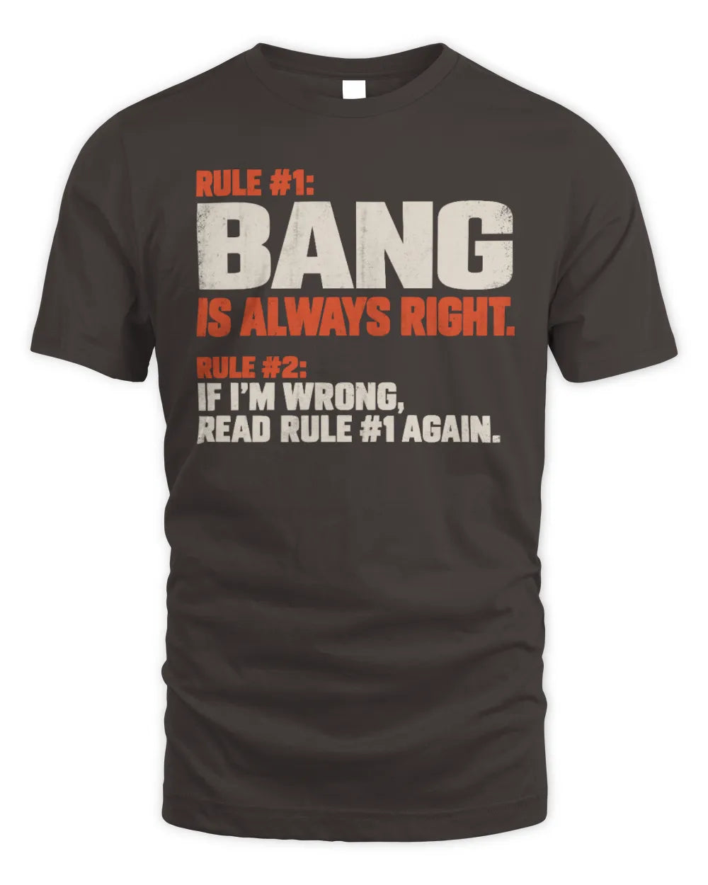 BANG NP1-H006 
Always Right Personalized Name T-Shirt – Funny Custom Name Shirt - Unisex Standard T-Shirt - Dark Chocolate