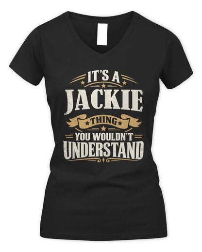 JACKIE P08 TH51 - Personalized “It’s a/an [NAME] Thing – You Wouldn’t Understand” Shirt - Women's V-Neck T-Shirt - Black