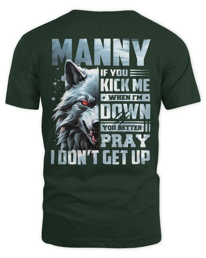 MANNY AP62-K4-666 - Personalized Fierce Wolf Quote Apparel “If You Kick Me When I’m Down, You Better Pray I Don’t Get Up” - Unisex Standard T-Shirt - Forest Green