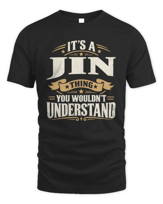 JIN P08 TH51 - Personalized “It’s a/an [NAME] Thing – You Wouldn’t Understand” Shirt - Unisex Standard T-Shirt - Black