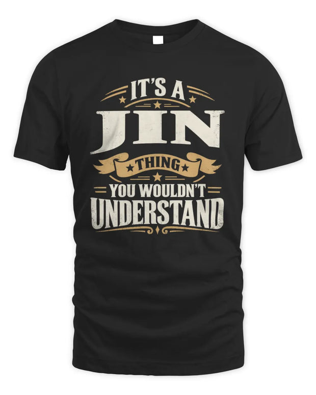 JIN P08 TH51 - Personalized “It’s a/an [NAME] Thing – You Wouldn’t Understand” Shirt