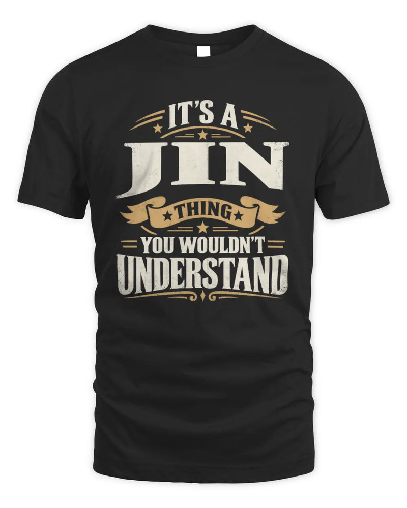 JIN P08 TH51 - Personalized “It’s a/an [NAME] Thing – You Wouldn’t Understand” Shirt - Unisex Standard T-Shirt - Black
