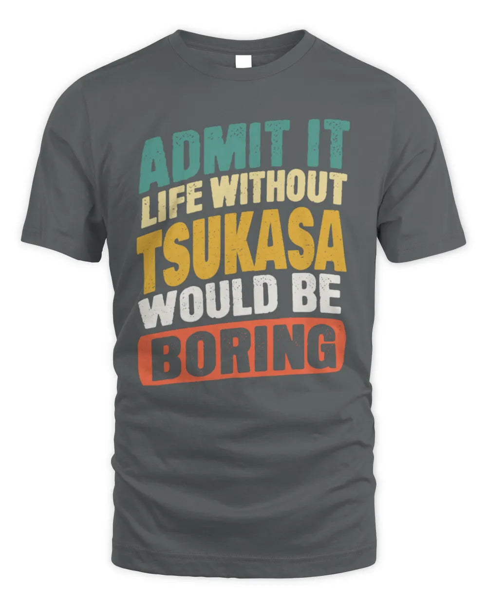 TSUKASA TP88-K4-229
Personalized Funny Quote Apparel “Life Without NAME Would Be Boring” - Unisex Standard T-Shirt - Charcoal