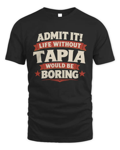 TAPIA P4 KT003 Personalized Funny Quote Apparel “Life Without NAME Would Be Boring” - Unisex Standard T-Shirt - Black