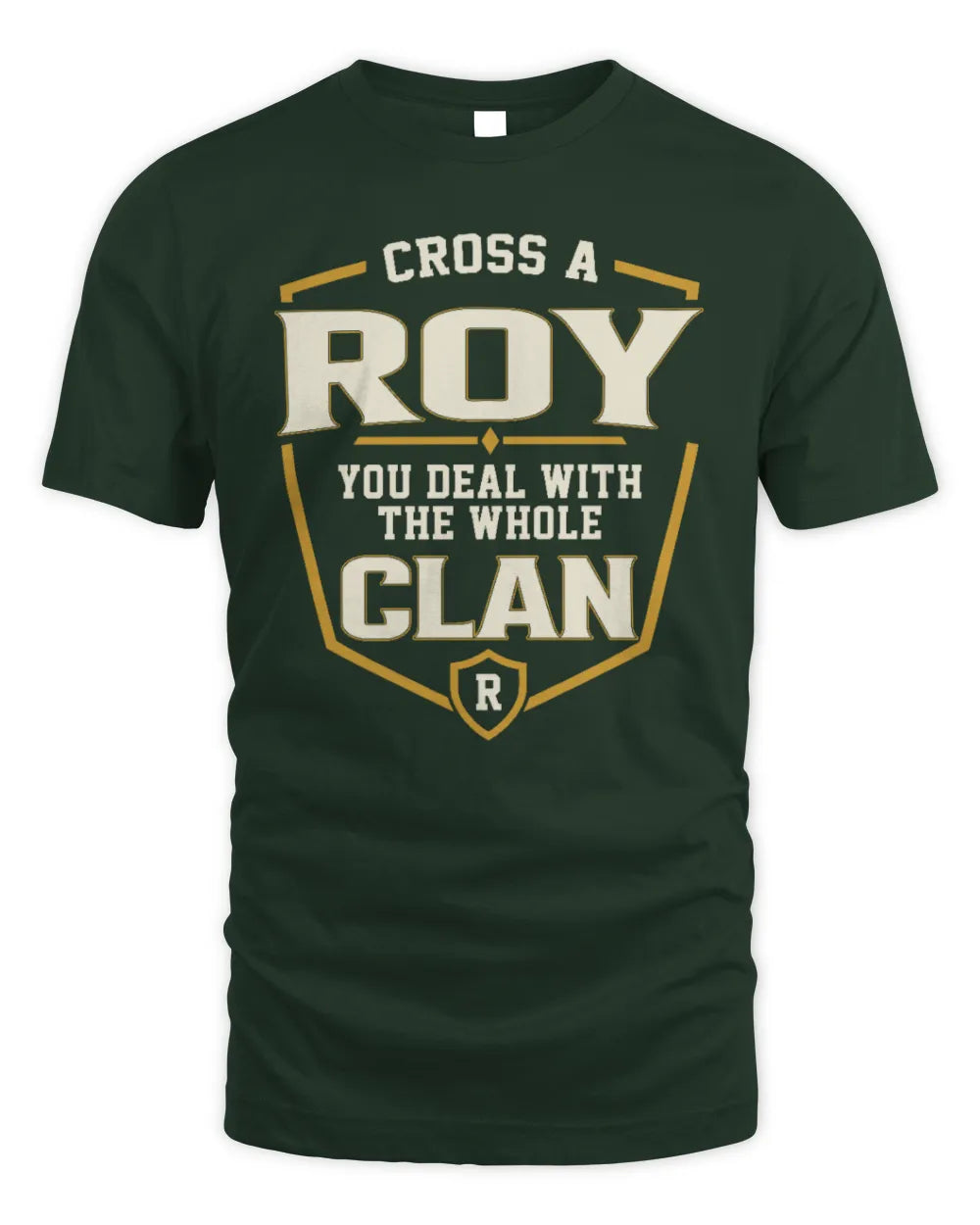 ROY NT1-K008 Cross A/An NAME, You Deal With the Whole Clan | Personalized Vintage T-Shirt - Unisex Standard T-Shirt - Forest Green