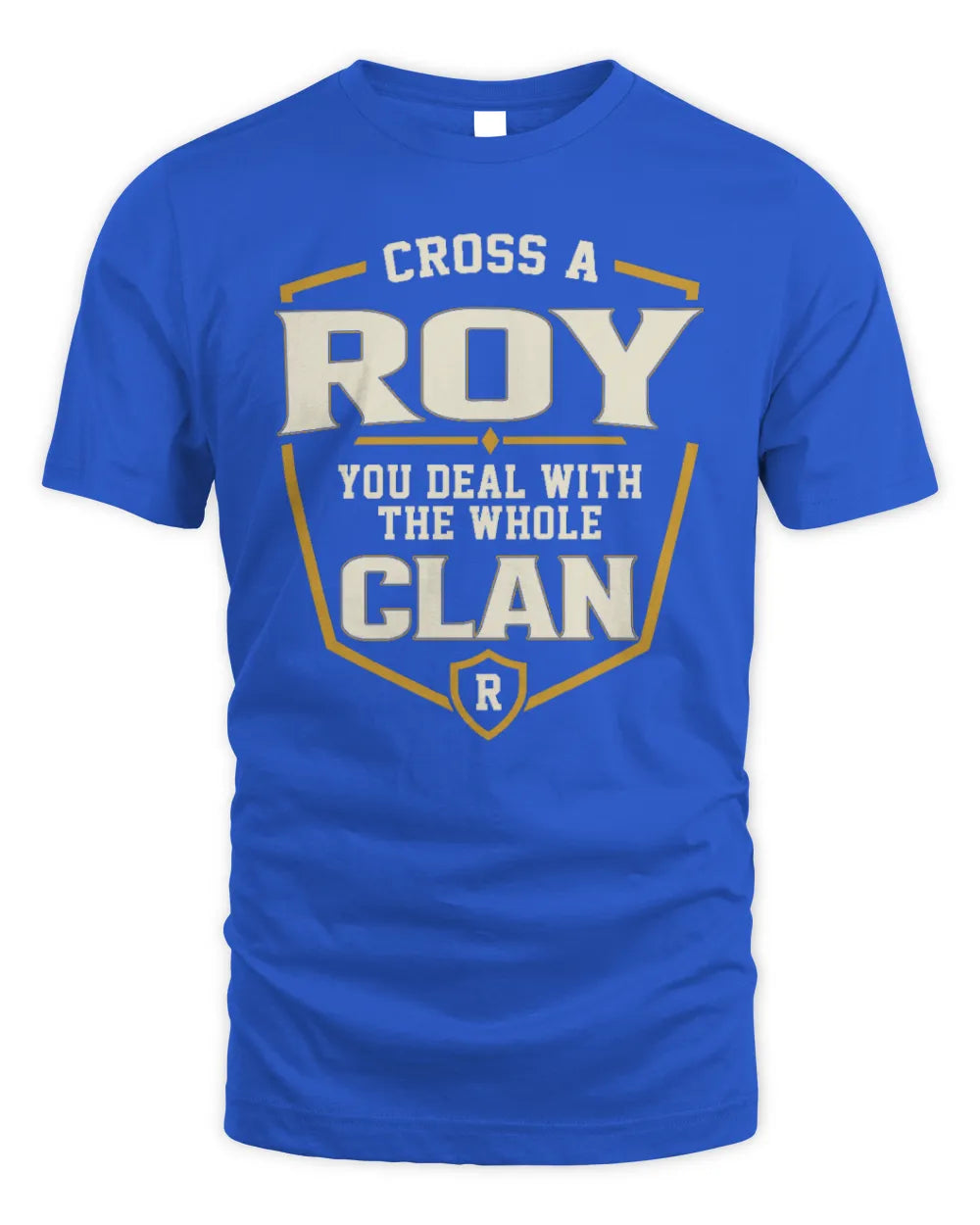 ROY NT1-K008 Cross A/An NAME, You Deal With the Whole Clan | Personalized Vintage T-Shirt - Unisex Standard T-Shirt - Royal