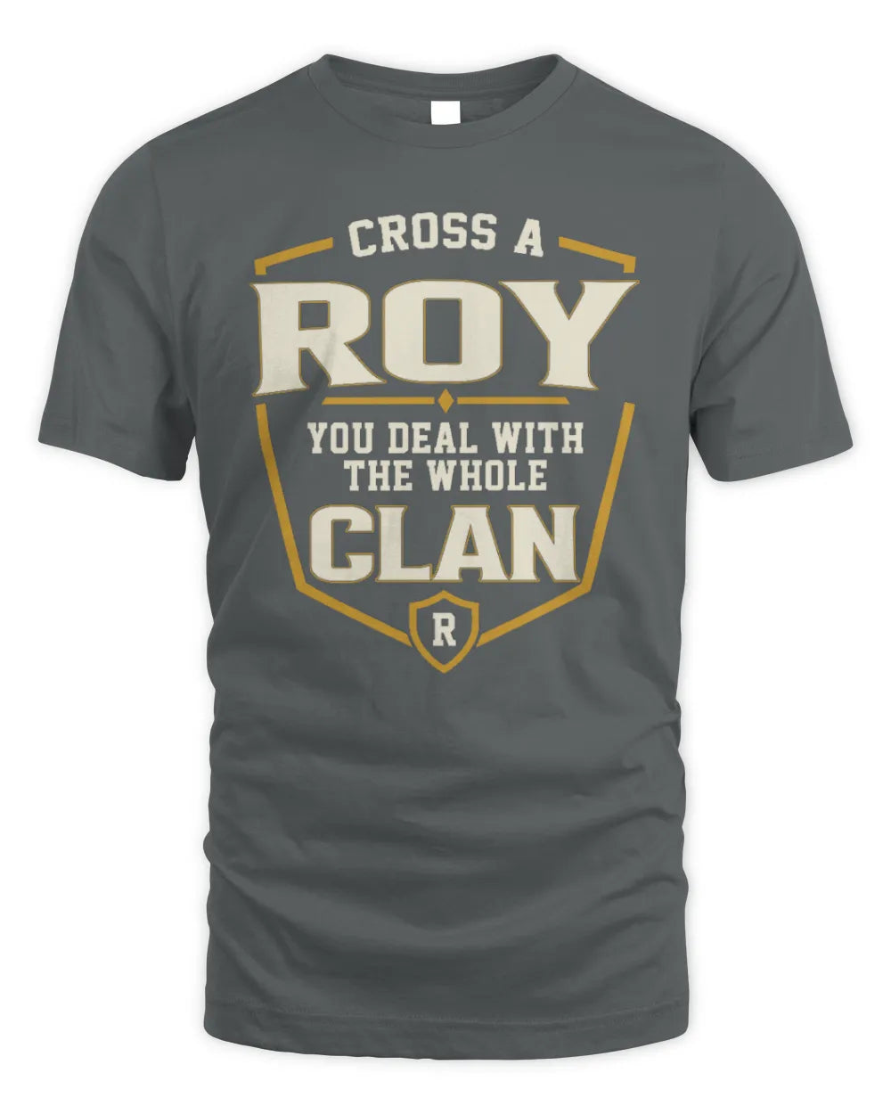 ROY NT1-K008 Cross A/An NAME, You Deal With the Whole Clan | Personalized Vintage T-Shirt - Unisex Standard T-Shirt - Charcoal
