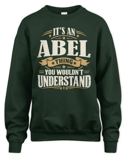 ABEL P08 TH51 - Personalized “It’s a/an [NAME] Thing – You Wouldn’t Understand” Shirt - Unisex Sweatshirt - Forest Green