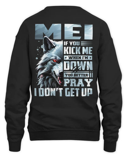 MEI AP62-K4-666 - Personalized Fierce Wolf Quote Apparel “If You Kick Me When I’m Down, You Better Pray I Don’t Get Up” - Unisex Sweatshirt - Black
