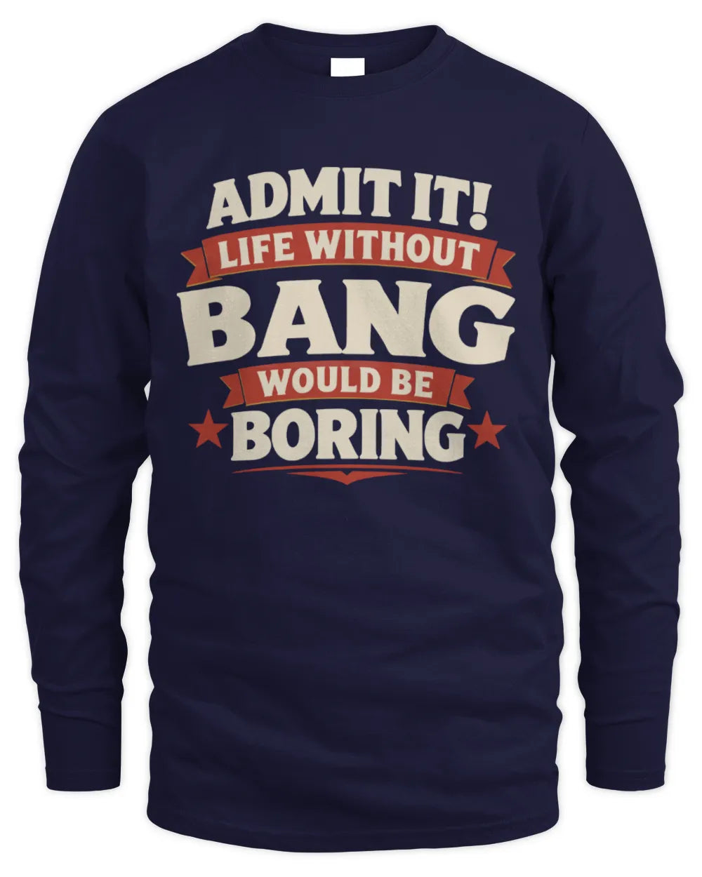 BANG P4 KT003 Personalized Funny Quote Apparel “Life Without NAME Would Be Boring” - Men's Long Sleeved T-Shirt - Navy