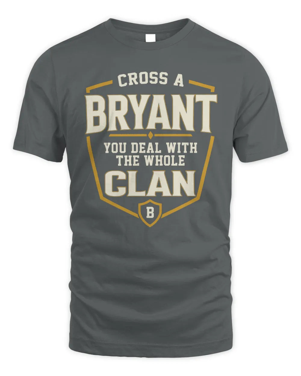 BRYANT NT1-K008 Cross A/An NAME, You Deal With the Whole Clan | Personalized Vintage T-Shirt - Unisex Standard T-Shirt - Charcoal