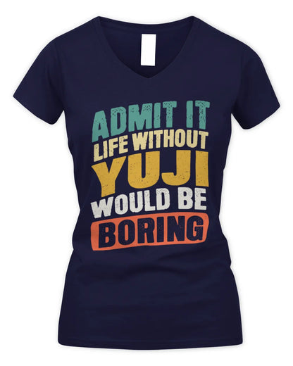 YUJI TP88-K4-229
Personalized Funny Quote Apparel “Life Without NAME Would Be Boring” - Women's V-Neck T-Shirt - Navy