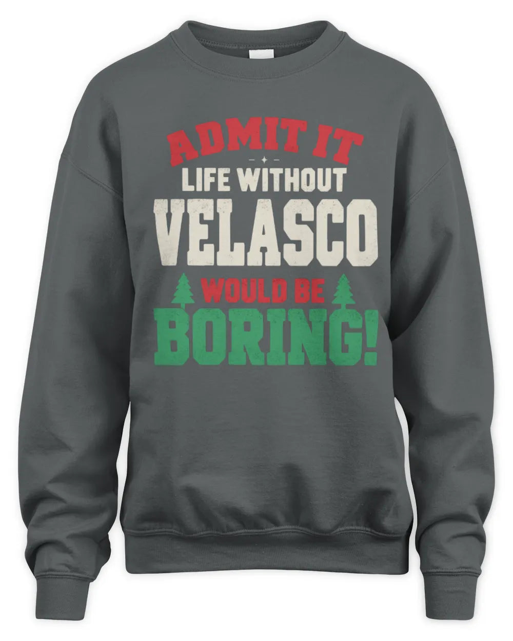 VELASCO P5 TH08 Christmas T-Shirt – “Life Without NAME Would Be Boring” - Unisex Sweatshirt - Charcoal