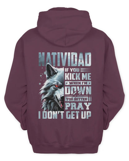 NATIVIDAD AP62-K4-666 - Personalized Fierce Wolf Quote Apparel “If You Kick Me When I’m Down, You Better Pray I Don’t Get Up” - Unisex Hoodie - Maroon
