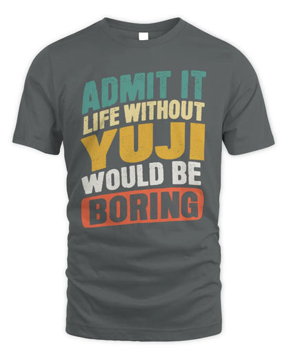 YUJI TP88-K4-229
Personalized Funny Quote Apparel “Life Without NAME Would Be Boring” - Unisex Standard T-Shirt - Charcoal