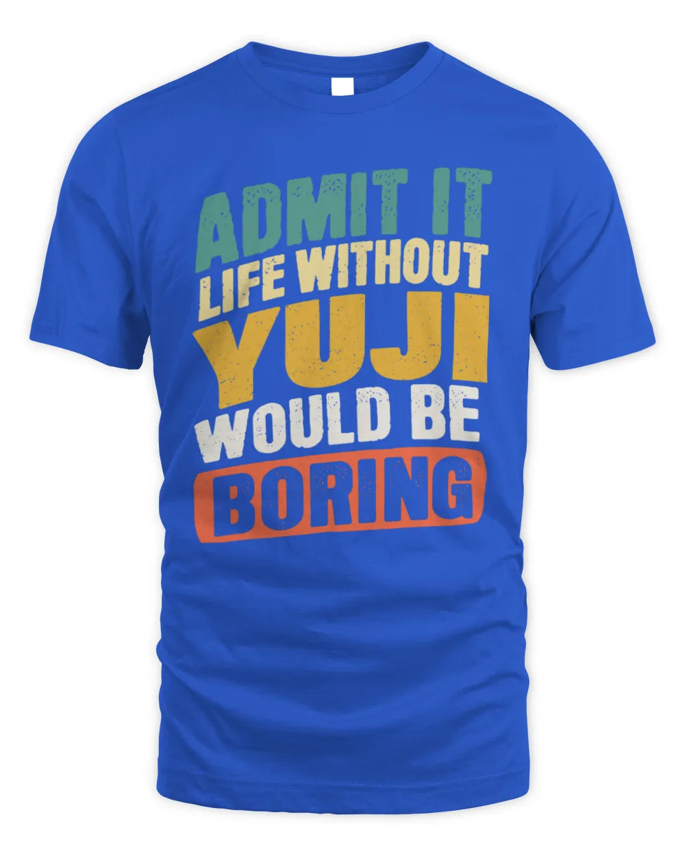 YUJI TP88-K4-229
Personalized Funny Quote Apparel “Life Without NAME Would Be Boring” - Unisex Standard T-Shirt - Royal