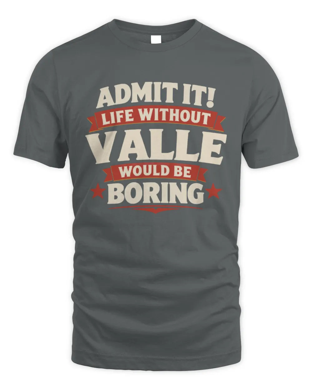 VALLE P4 KT003 Personalized Funny Quote Apparel “Life Without NAME Would Be Boring” - Unisex Standard T-Shirt - Charcoal