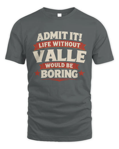 VALLE P4 KT003 Personalized Funny Quote Apparel “Life Without NAME Would Be Boring” - Unisex Standard T-Shirt - Charcoal