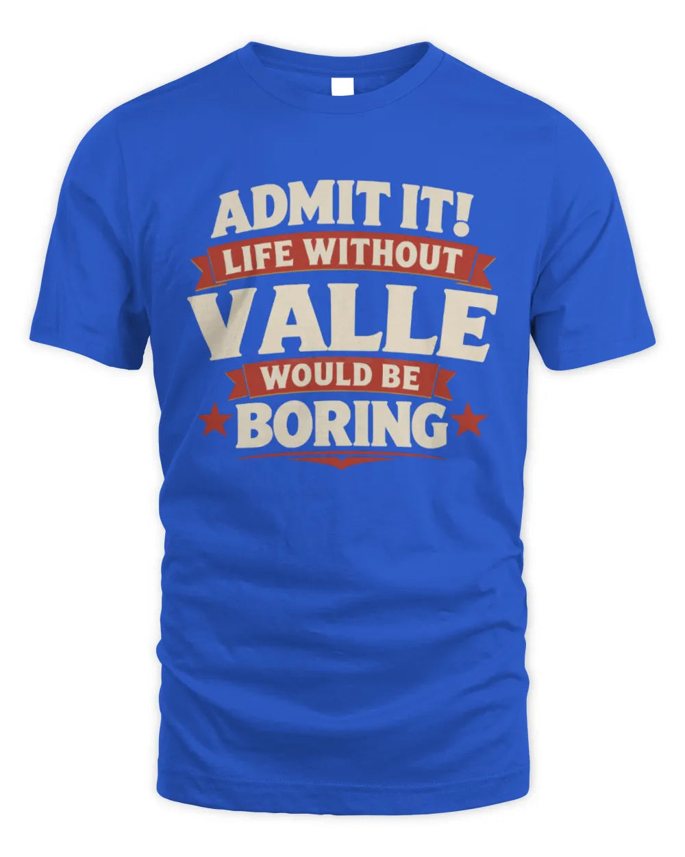 VALLE P4 KT003 Personalized Funny Quote Apparel “Life Without NAME Would Be Boring” - Unisex Standard T-Shirt - Royal