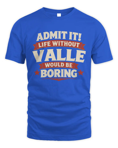 VALLE P4 KT003 Personalized Funny Quote Apparel “Life Without NAME Would Be Boring” - Unisex Standard T-Shirt - Royal