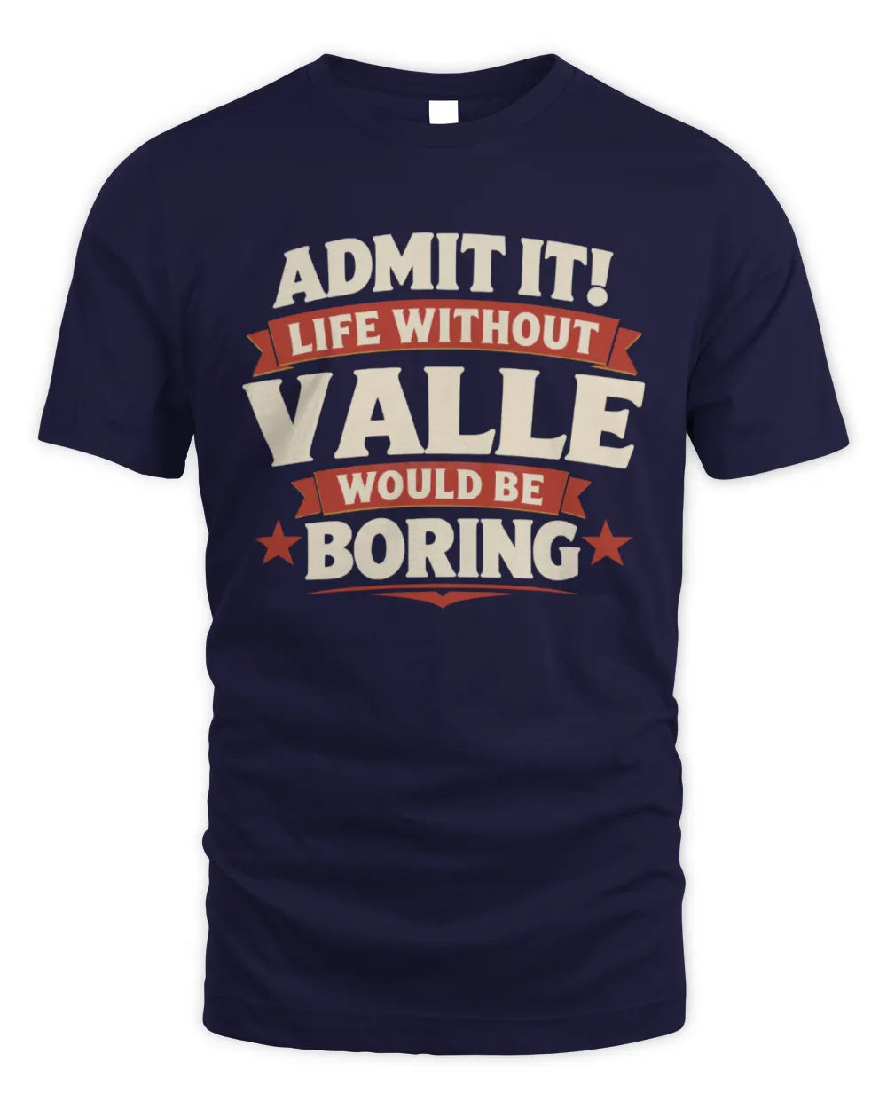 VALLE P4 KT003 Personalized Funny Quote Apparel “Life Without NAME Would Be Boring” - Unisex Standard T-Shirt - Navy