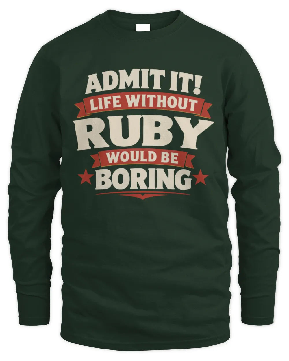 RUBY P4 KT003 Personalized Funny Quote Apparel “Life Without NAME Would Be Boring” - Men's Long Sleeved T-Shirt - Forest Green