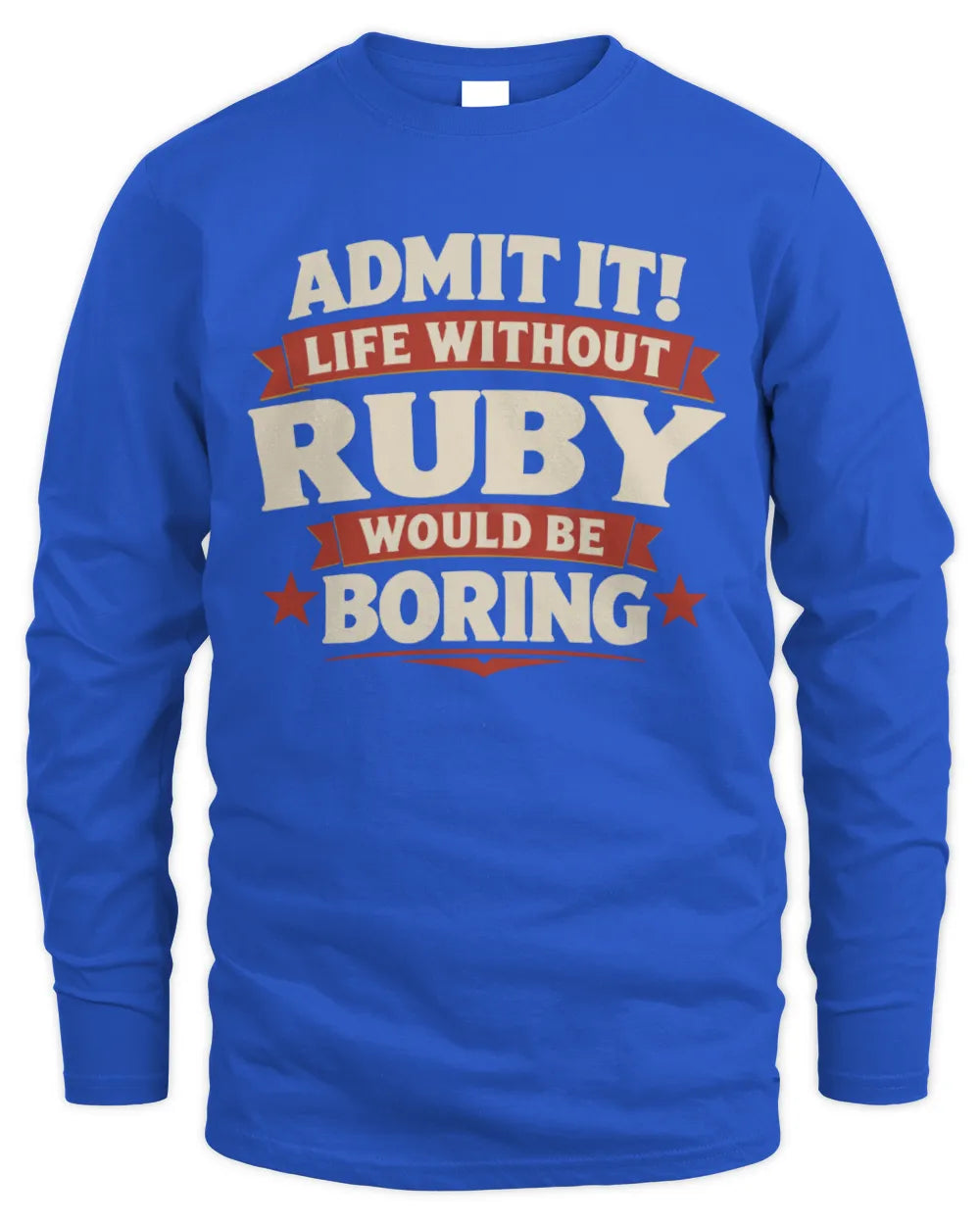 RUBY P4 KT003 Personalized Funny Quote Apparel “Life Without NAME Would Be Boring” - Men's Long Sleeved T-Shirt - Royal