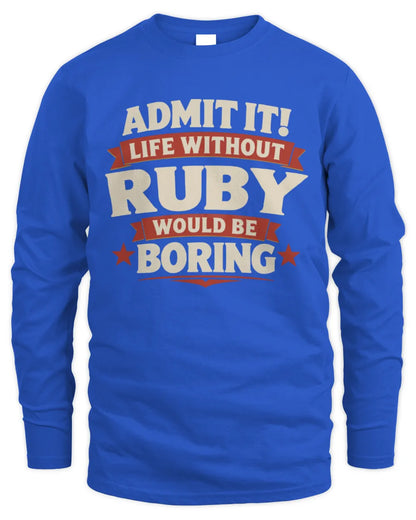 RUBY P4 KT003 Personalized Funny Quote Apparel “Life Without NAME Would Be Boring” - Men's Long Sleeved T-Shirt - Royal