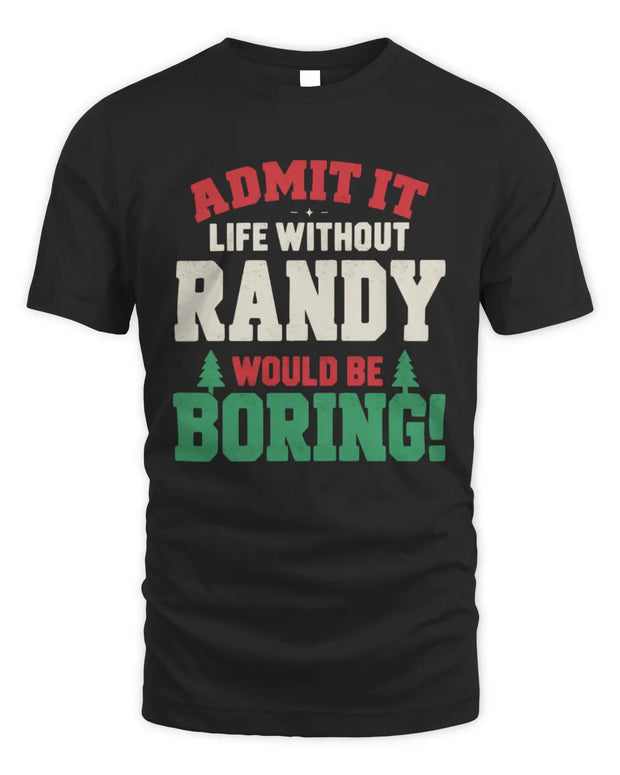 RANDY P5 TH08 Christmas T-Shirt – “Life Without NAME Would Be Boring”