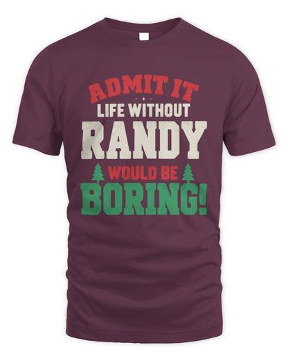 RANDY P5 TH08 Christmas T-Shirt – “Life Without NAME Would Be Boring” - Unisex Standard T-Shirt - Maroon
