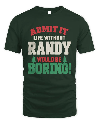RANDY P5 TH08 Christmas T-Shirt – “Life Without NAME Would Be Boring” - Unisex Standard T-Shirt - Forest Green