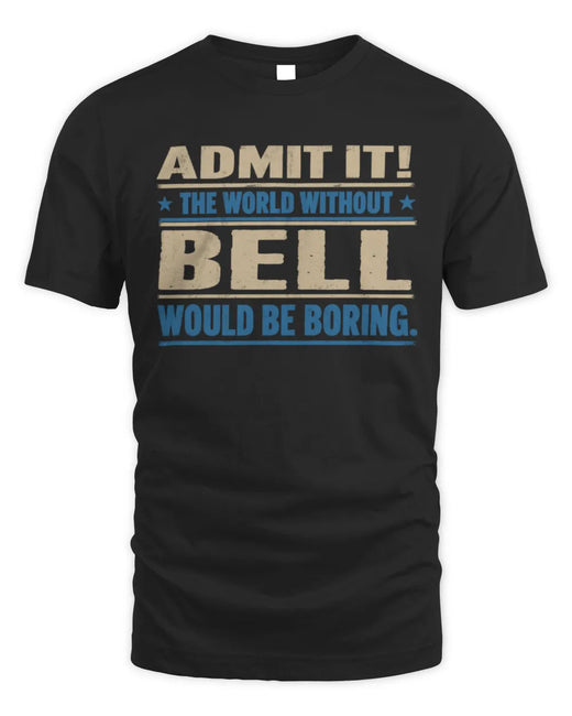 BELL TP68-K2-968 – Personalized Funny Quote Apparel “The World Without NAME Would Be Boring”